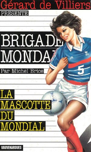 [Brigade Mondaine 189] • La Mascotte Du Mondial